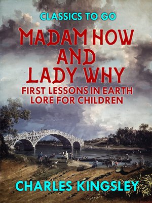 cover image of Madam How and Lady Why or First Lessons in Earth Lore for Children